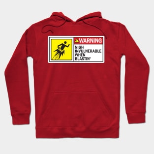 Nigh Invulnerable When Blastin' Hoodie